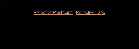Text Box: Reflective Pinstriping   Reflective Tape  