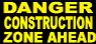 Danger Construction Zone Ahead reflective sign 18x24"
